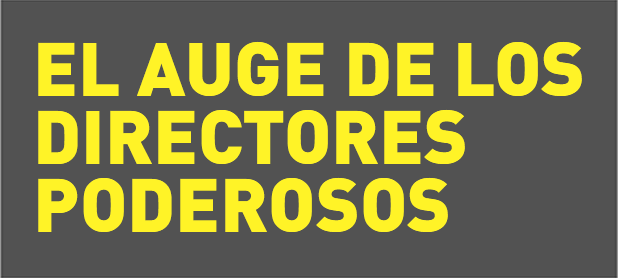 El auge de los directores poderosos 