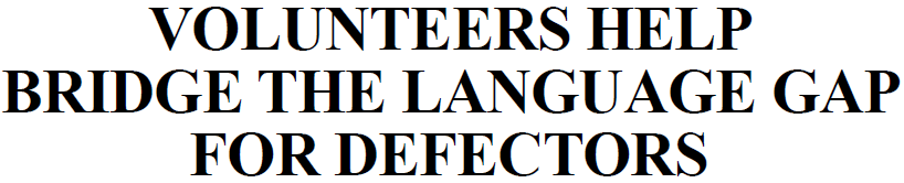 Volunteers Help Bridge the <font color='red'>Language</font> Gap for Defectors
